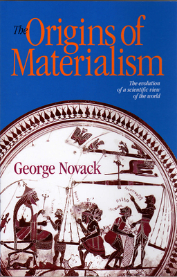 The Origins of Materialism by George Novack