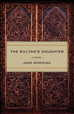 The Sultan's Daughter by Jane Downing
