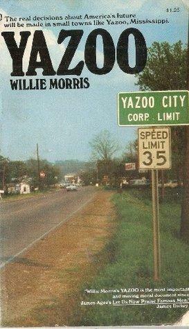 Yazoo:Integration In A Deep-Southern Town by Willie Morris