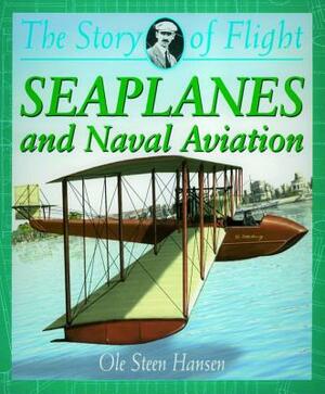 Seaplanes and Naval Aviation by Ole Steen Hansen
