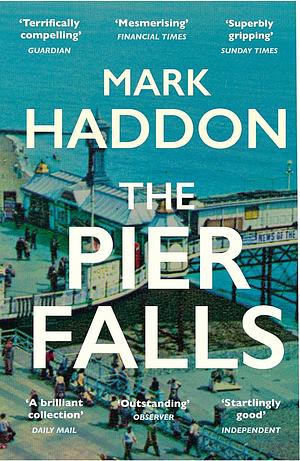 The Pier Falls by Mark Haddon