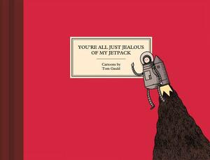 You're All Just Jealous of My Jetpack by Tom Gauld