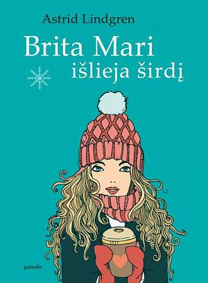 Brita Mari išlieja širdį by Astrid Lindgren