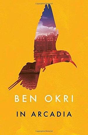 In Arcadia by Okri, Ben (2015) Paperback by Ben Okri, Ben Okri