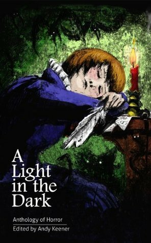 A Light in the Dark by Alex Scott, Paul Scheible, Tomm Hulett, Alexis Long, Dennis Trinh, Jenn Skinner, Colin Bridges, Andy Keener, Bryce Wilson, David Hollowell