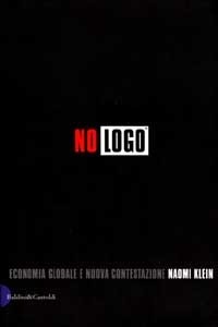 No Logo: Economia globale e nuova contestazione by Naomi Klein