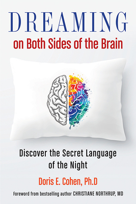 Dreaming on Both Sides of the Brain: Discover the Secret Language of the Night by Doris E. Cohen