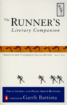 The Runner's Literary Companion: Great Stories and Poems About Running by Garth Battista