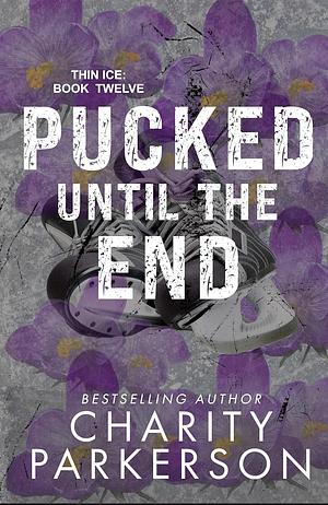 Pucked Until the End by Charity Parkerson