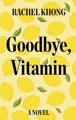 Goodbye, Vitamin by Rachel Khong