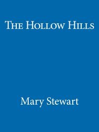 The Hollow Hills by Mary Stewart