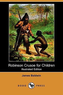 Robinson Crusoe for Children (Illustrated Edition) (Dodo Press) by James Baldwin