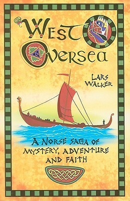 West Oversea: A Norse Saga by Lars Walker
