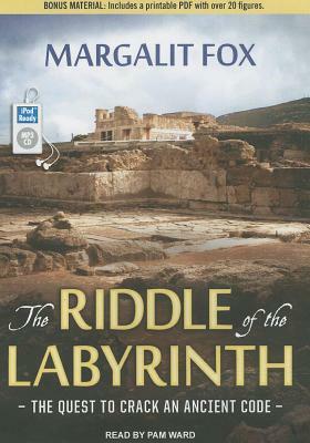 The Riddle of the Labyrinth: The Quest to Crack an Ancient Code by Margalit Fox