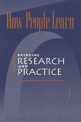 How People Learn: Bridging Research and Practice by Board on Behavioral Cognitive and Sensor, National Research Council, Division of Behavioral and Social Scienc