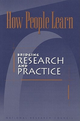 How People Learn: Bridging Research and Practice by Board on Behavioral Cognitive and Sensor, Division of Behavioral and Social Scienc, National Research Council