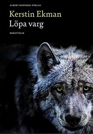 Löpa varg: berättelse by Kerstin Ekman