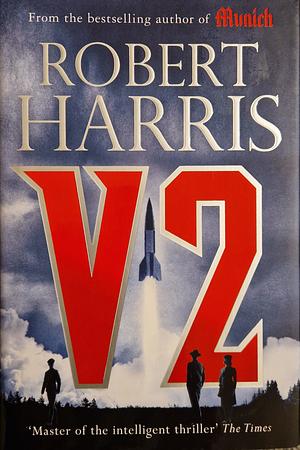 V2: A Novel of World War II by Robert Harris