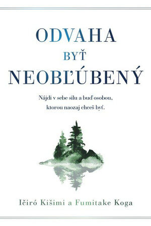 Odvaha byť neobľúbený by Ichiro Kishimi, Fumitake Koga