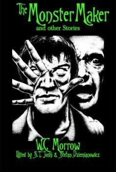 The Monster Maker: And Other Stories by W.C. Morrow