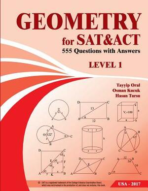 Geometry for SAT and ACT: 555 Geometry Questions with Answer by Tayyip Oral, Veysel Karatas