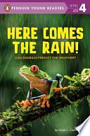 Here Comes the Rain!: Can Animals Predict the Weather? by Ginjer L. Clarke