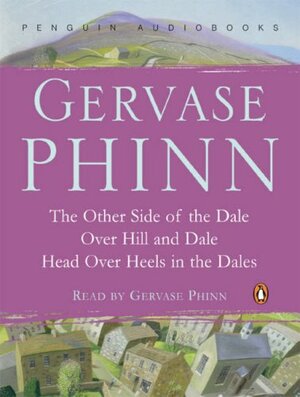 Gift Set: The Other Side of the Dale, Over Hill and Dale, Head Over Heels in Dales by Gervase Phinn