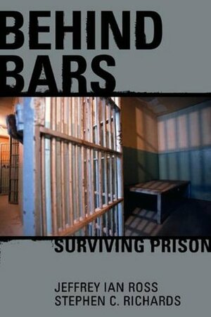 Behind Bars: Surviving Prison by Jeffrey Ian Ross, Stephen C. Richards