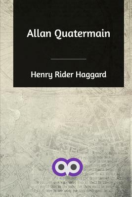 Allan Quatermain by H. Rider Haggard