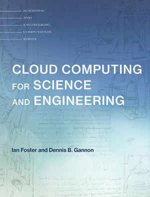 Cloud Computing for Science and Engineering by Ian Foster, Dennis B. Gannon