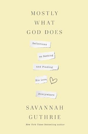 Mostly What God Does by Savannah Guthrie