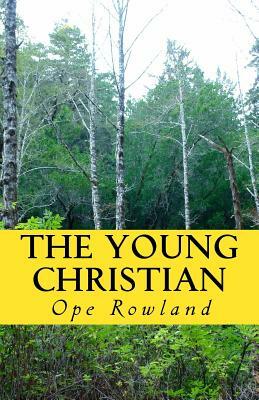 The Young Christian by Ope Rowland