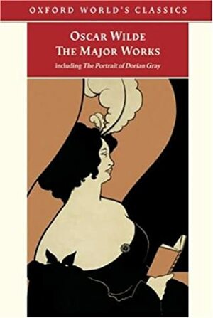 The Major Works: Including the Picture of Dorian Gray by Oscar Wilde