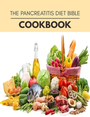 The Pancreatitis Diet Bible Cookbook: Easy and Delicious for Weight Loss Fast, Healthy Living, Reset your Metabolism - Eat Clean, Stay Lean with Real by Maria Greene