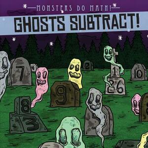 Ghosts Subtract! by Therese M. Shea