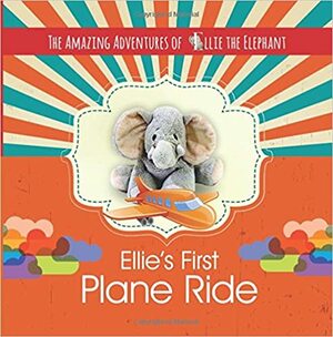 Ellie's First Plane Ride by Marci Fair