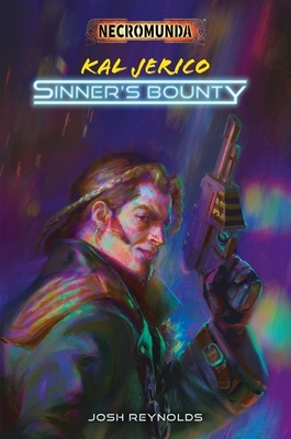 Kal Jerico: Sinner's Bounty by Joshua Reynolds