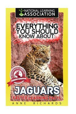 Everything You Should Know About: Jaguars Faster Learning Facts by Anne Richards