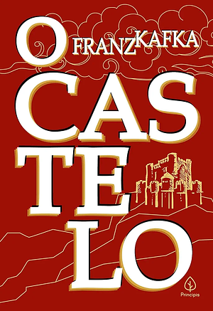 O Castelo by Modesto Carone, Franz Kafka