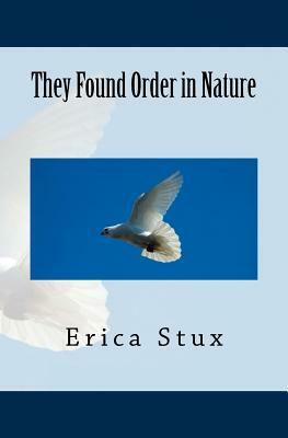 They Found Order in Nature by Erica Stux