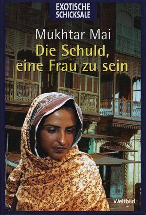 Die Schuld, eine Frau zu sein by Mukhtar Mai