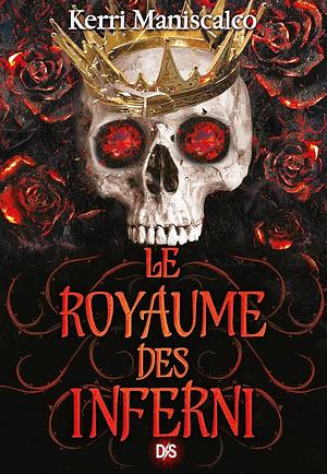 Le royaume des Inferni by Kerri Maniscalco