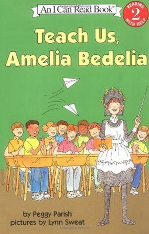 Teach Us, Amelia Bedelia by Peggy Parish, Lynn Sweat