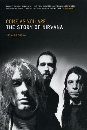 Come As You Are: The Story Of Nirvana by Michael Azerrad