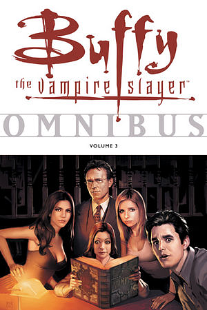 Buffy the Vampire Slayer Omnibus, Volume 3 by Tom Sniegoski, Christopher Golden, Joe Bennett, Andi Watson, Dan Brereton