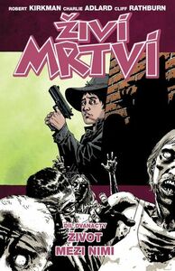 Živí mrtví 12: Život mezi nimi by Charlie Adlard, Martin D. Antonín, Robert Kirkman