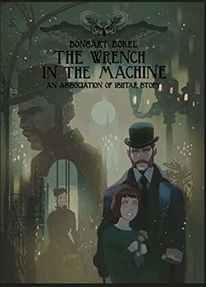 The Wrench in the Machine by Bonsart Bokel, JEAN WILKINS