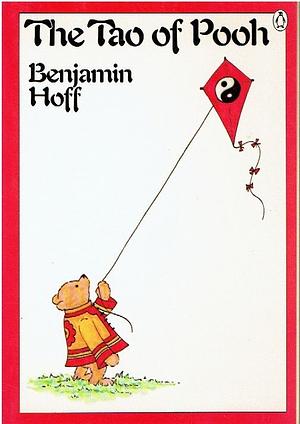 The Tao Of Pooh by Benjamin Hoff, Benjamin Hoff