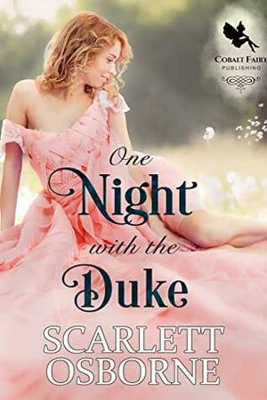 One Night with the Duke: A Steamy Historical Regency Romance Novel by Scarlett Osborne