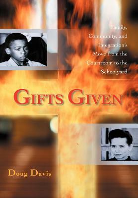 Gifts Given: Family, Community, and Integration's Move from the Courtroom to the Schoolyard by Doug Davis